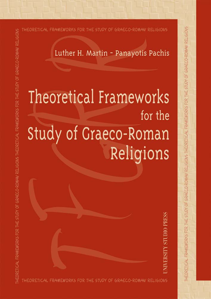 Theoretical Frameworks for the Study of Graeco-Roman Religions